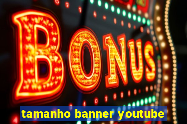 tamanho banner youtube